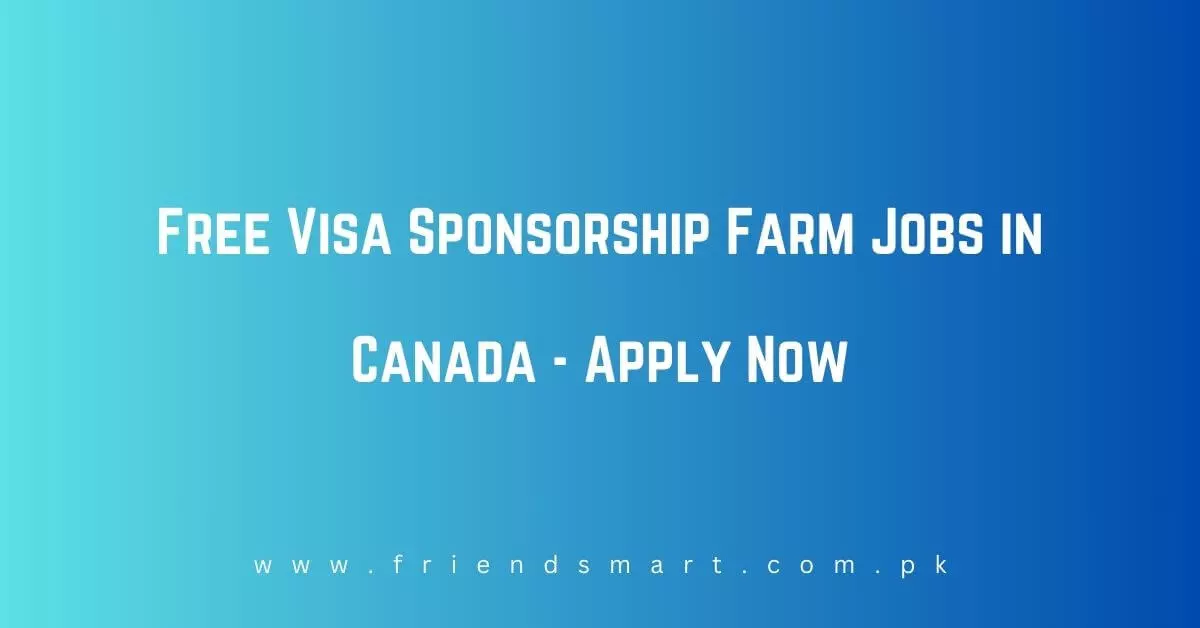 Free Visa Sponsorship Farm Jobs in Canada
