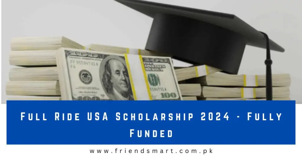 Full Ride USA Scholarship 2024 - Fully Funded