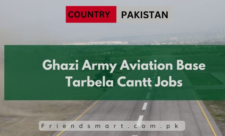 Photo of Ghazi Army Aviation Base Tarbela Cantt Jobs 2024 – Apply Now