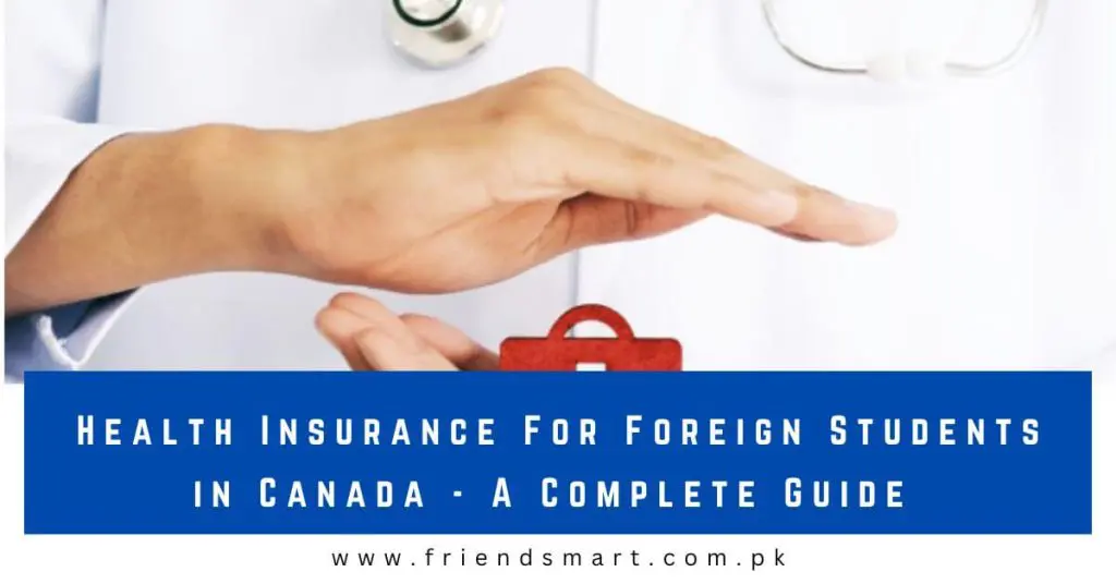 Health Insurance For Foreign Students in Canada - A Complete Guide