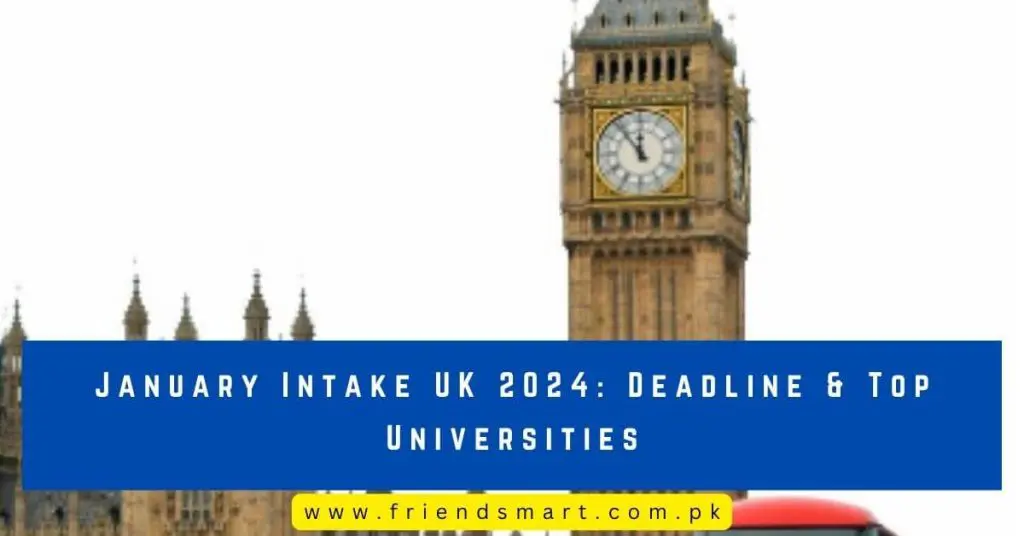 January Intake UK 2024 Deadline & Top Universities