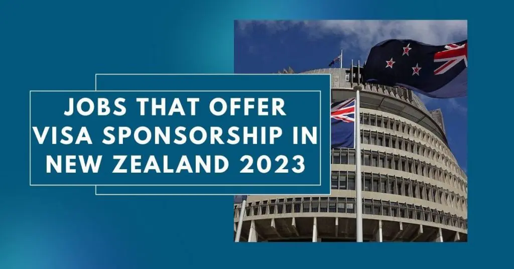 Jobs That Offer Visa Sponsorship in New Zealand 2023