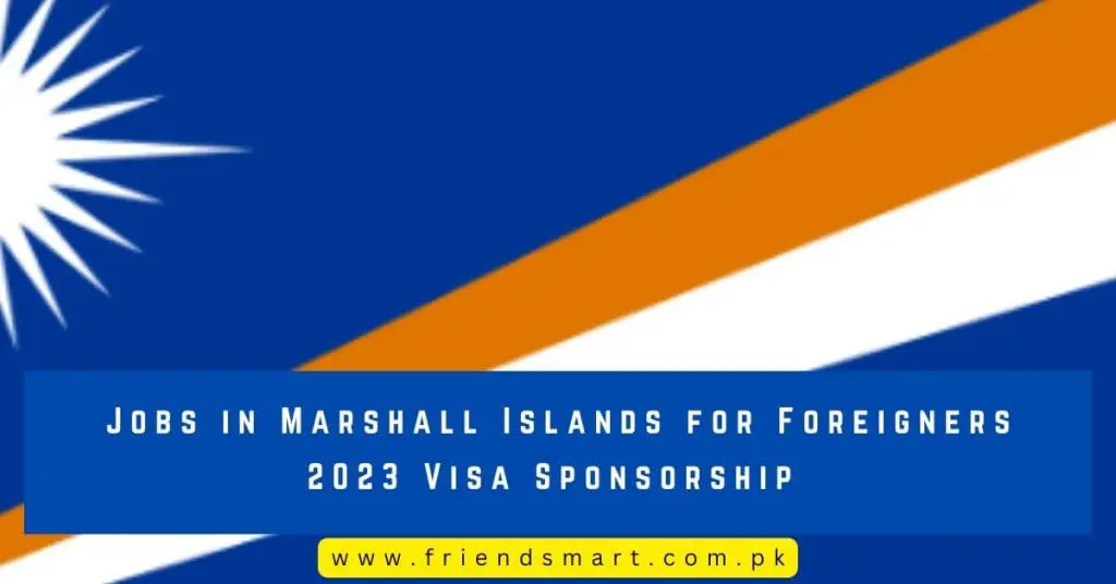 Jobs in Marshall Islands for Foreigners 2023 Visa Sponsorship