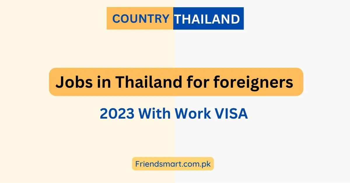 Jobs in Thailand for foreigners 2023 With Work VISA