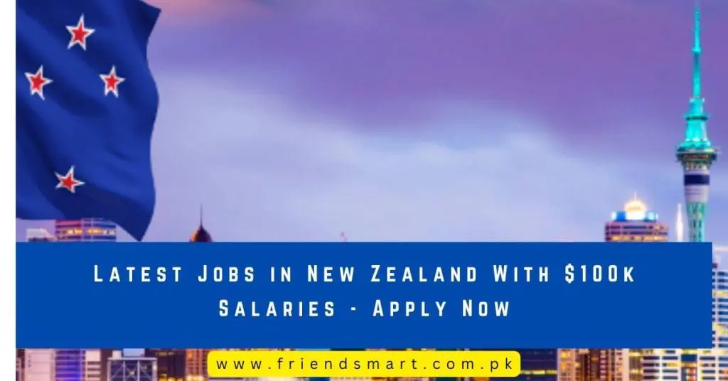 Latest Jobs in New Zealand With $100k Salaries - Apply Now