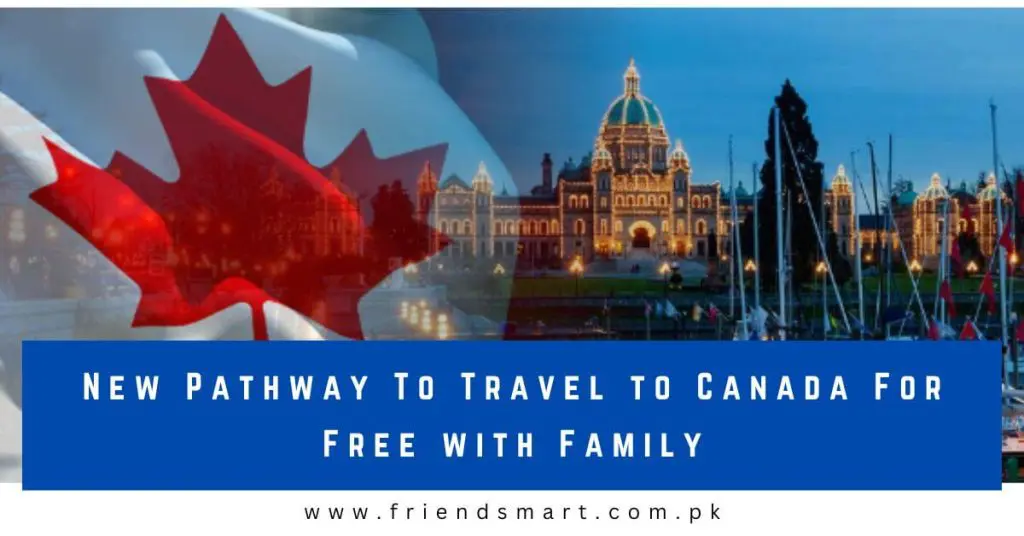 New Pathway To Travel to Canada For Free with Family