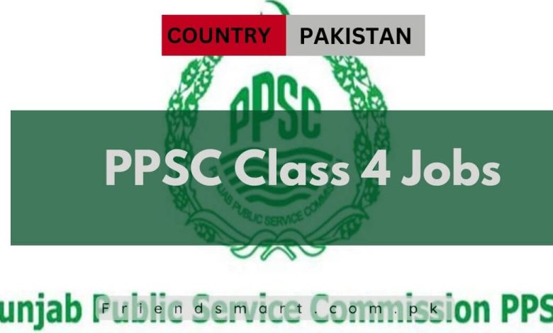 Photo of PPSC Class 4 Jobs 2024 – Apply Now