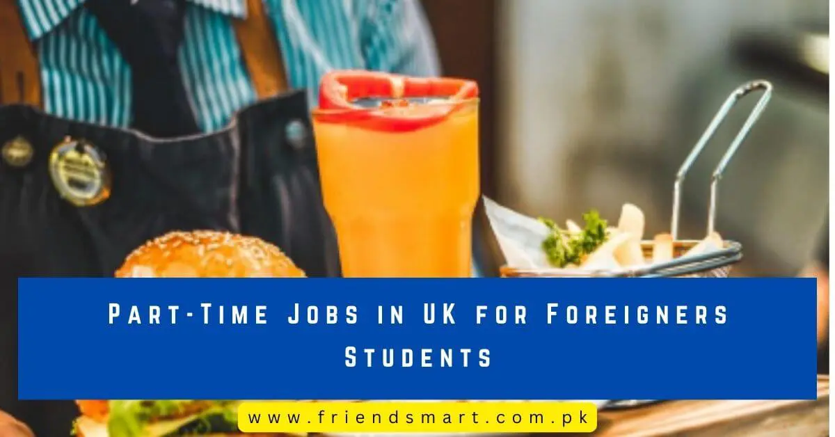 Part-Time Jobs in UK for Foreigners Students