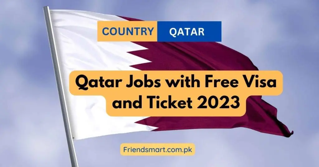 Qatar Jobs with Free Visa and Ticket 2023