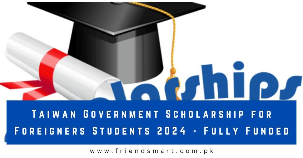 Taiwan Government Scholarship for Foreigners Students 2024 - Fully Funded
