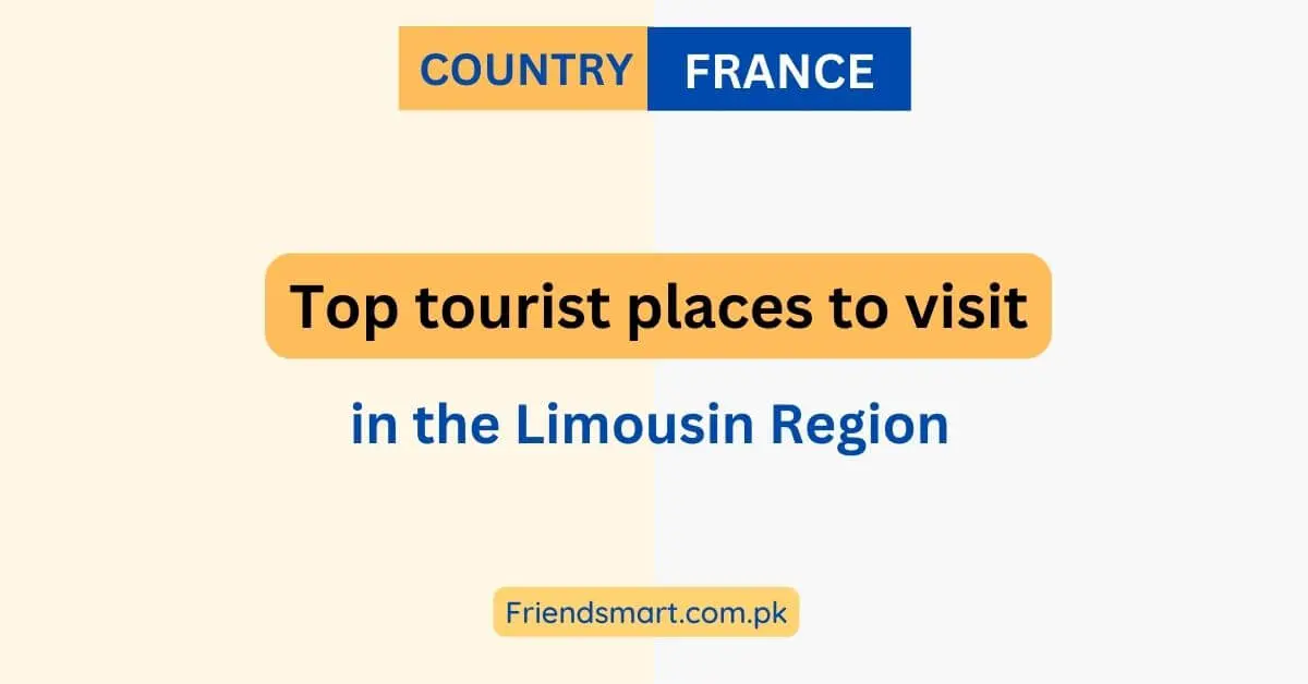 Top tourist places to visit in the Limousin Region