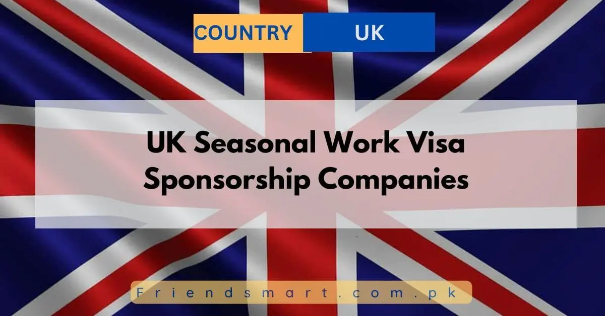 UK Seasonal Work Visa Sponsorship Companies