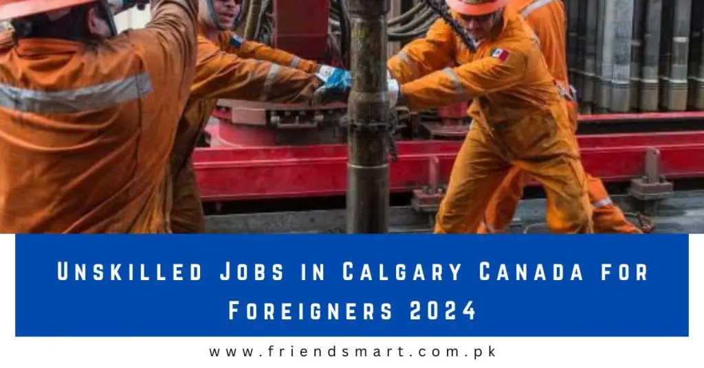 Unskilled Jobs in Calgary Canada for Foreigners 2024