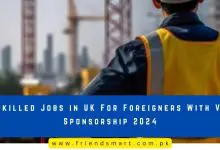 Photo of Unskilled Jobs in UK For Foreigners With Visa Sponsorship 2024