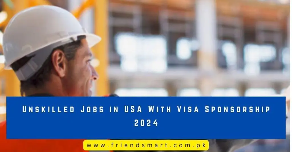 Unskilled Jobs in USA With Visa Sponsorship 2024