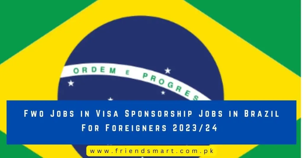 Visa Sponsorship Jobs in Brazil For Foreigners 202324