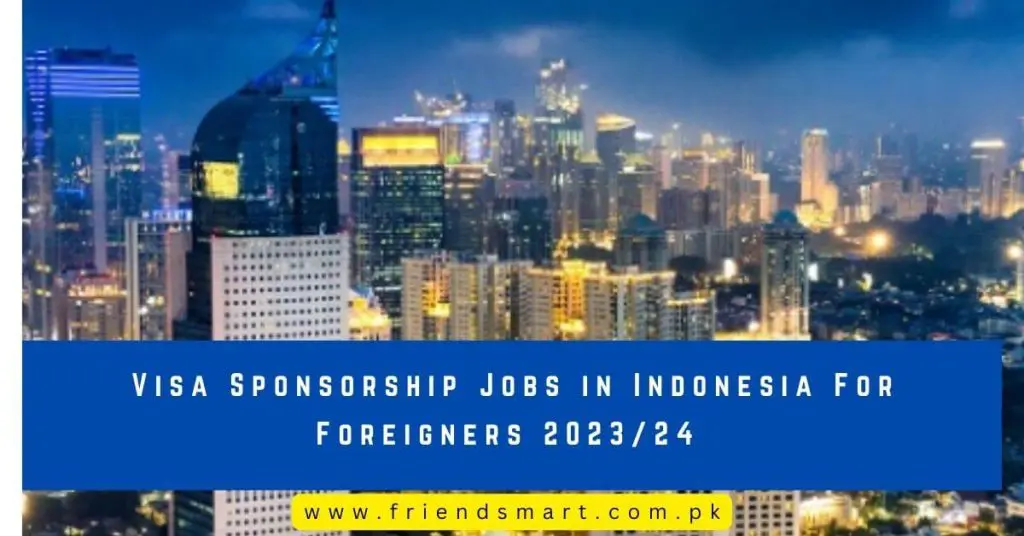 Visa Sponsorship Jobs in Indonesia For Foreigners 202324  