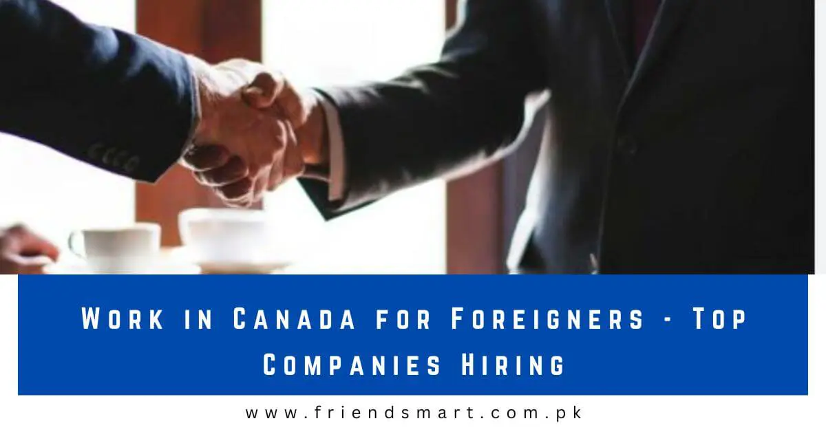 Work in Canada for Foreigners - Top Companies Hiring