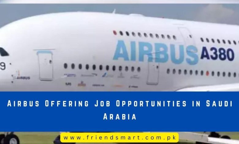 Photo of Airbus Offering Job Opportunities in Saudi Arabia 2024