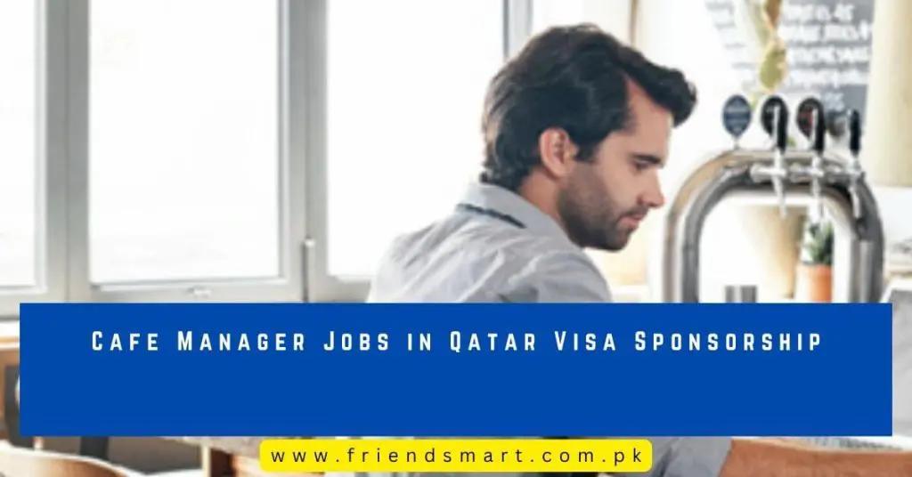 Cafe Manager Jobs in Qatar Visa Sponsorship