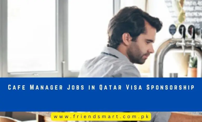 Photo of Cafe Manager Jobs in Qatar Visa Sponsorship 2024 – Apply Now