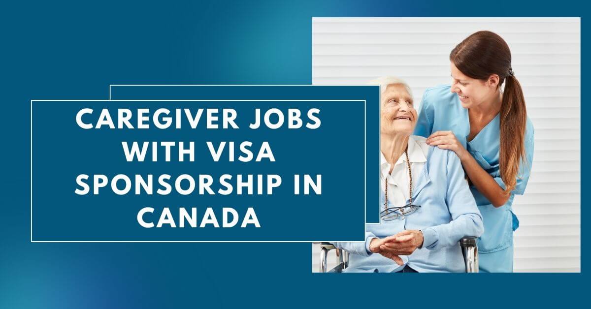 Caregiver Jobs With Visa Sponsorship In Canada