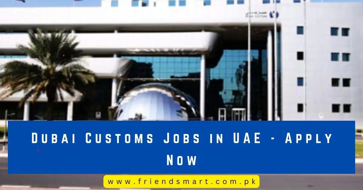 Dubai Customs Jobs in UAE - Apply Now