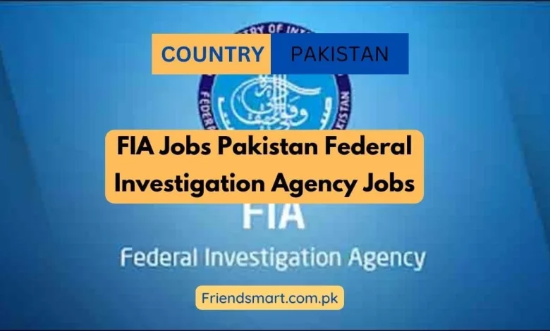 Photo of FIA Jobs 2024 Pakistan Federal Investigation Agency Jobs