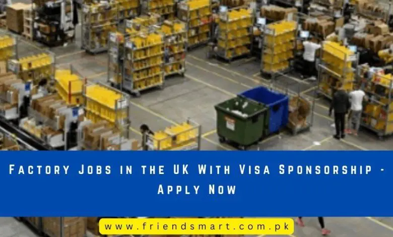 Photo of Factory Jobs in the UK With Visa Sponsorship – Apply Now
