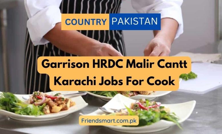 Photo of Garrison HRDC Malir Cantt Karachi Jobs For Cook 2024
