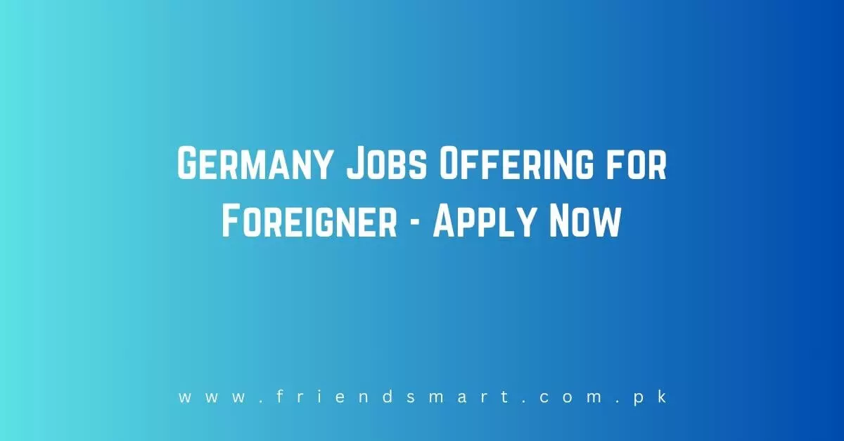 Germany Jobs Offering for Foreigner