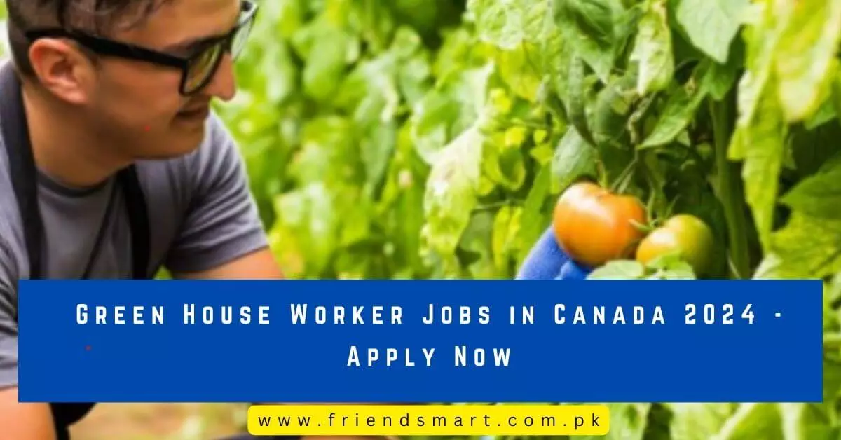 Green House Worker Jobs in Canada