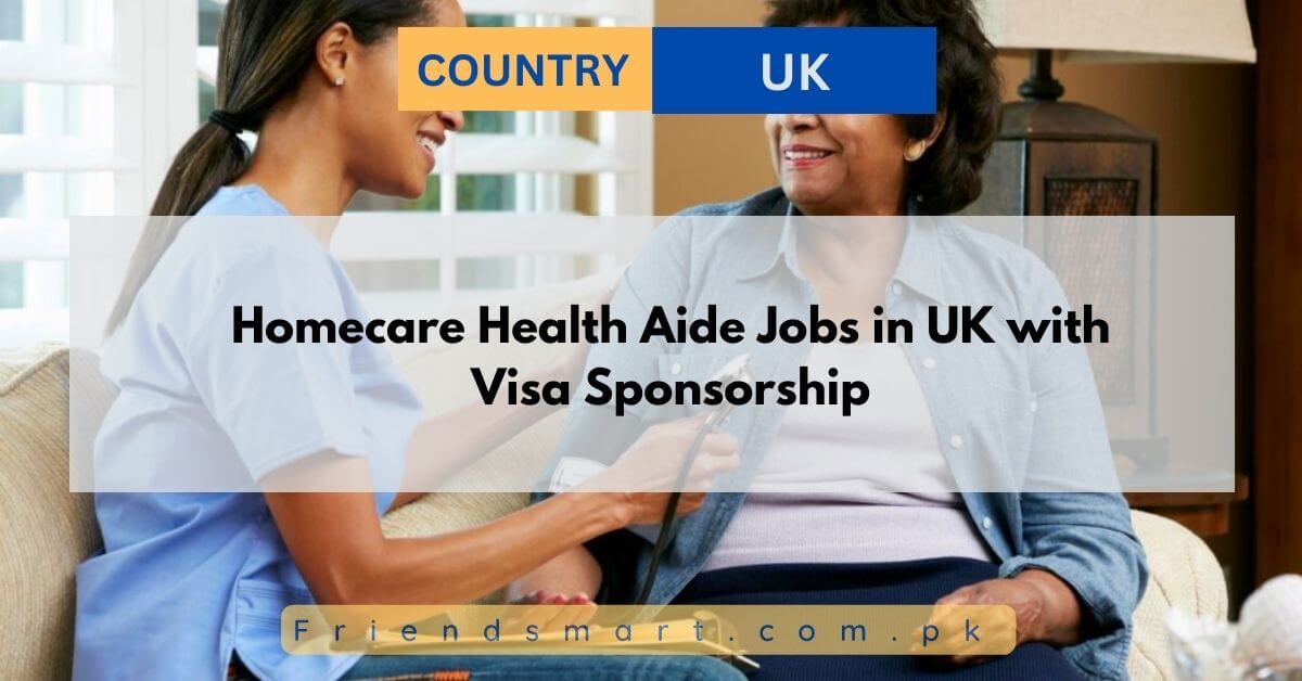 Homecare Health Aide Jobs in UK with Visa Sponsorship 2024