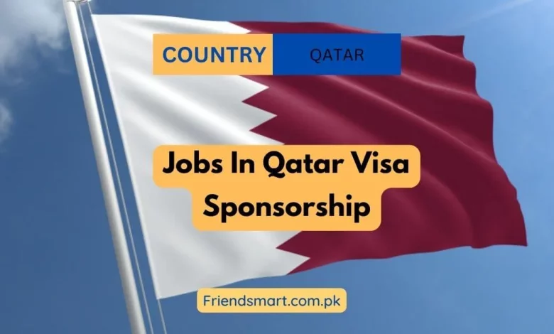 Photo of Jobs In Qatar Visa Sponsorship 2024 for foreigners