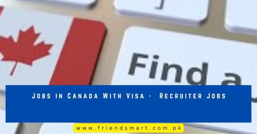 Jobs in Canada With Visa -  Recruiter Jobs