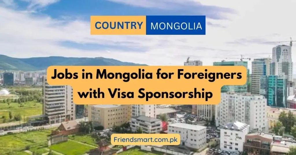 Jobs in Mongolia for Foreigners with Visa Sponsorship