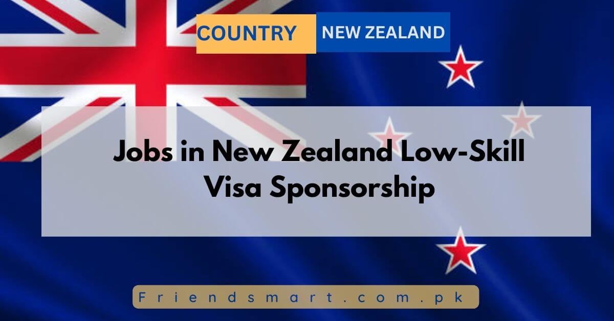 Jobs in New Zealand Low-Skill Visa Sponsorship