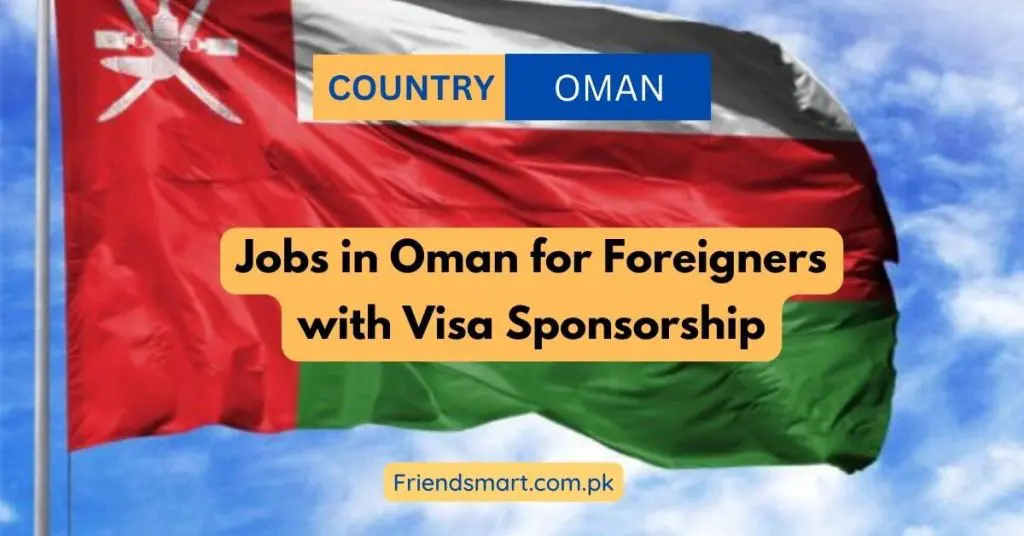 Jobs in Oman for Foreigners with Visa Sponsorship