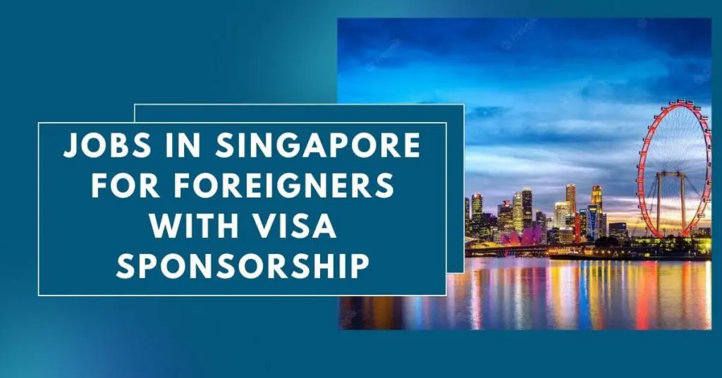 Jobs in Singapore for Foreigners with Visa Sponsorship