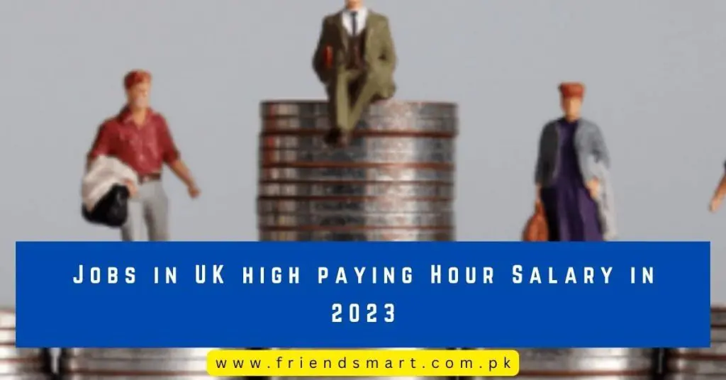 Jobs in UK high paying Hour Salary in 2023