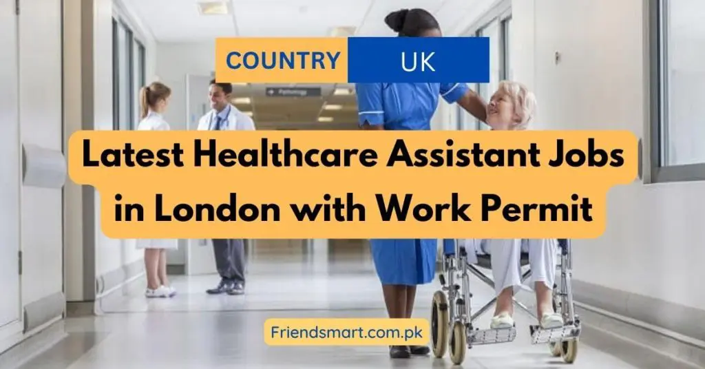 Latest Healthcare Assistant Jobs in London with Work Permit