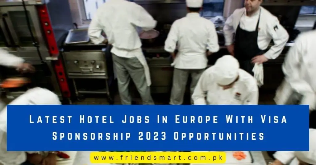 Latest Hotel Jobs In Europe With Visa Sponsorship 2023 Opportunities