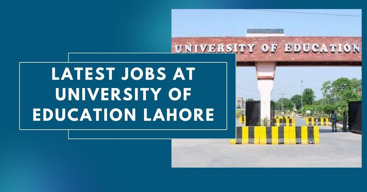 Latest Jobs at University of Education Lahore 2024