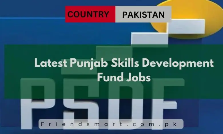 Photo of Latest Punjab Skills Development Fund Jobs 2024 – Apply Now