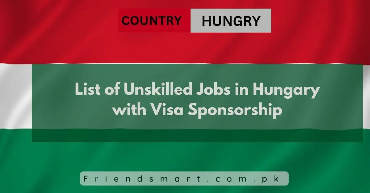List of Unskilled Jobs in Hungary with Visa Sponsorship