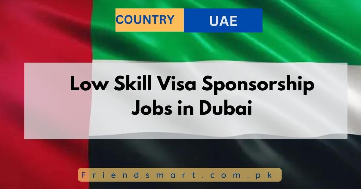 Low Skill Visa Sponsorship Jobs in Dubai