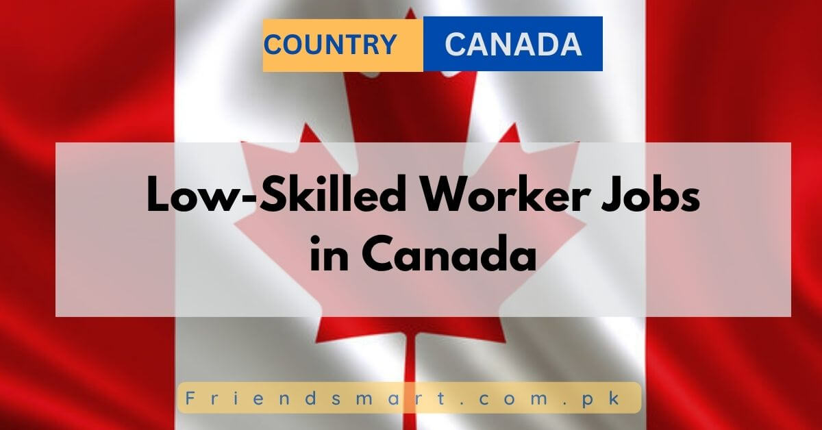 Low-Skilled Worker Jobs in Canada