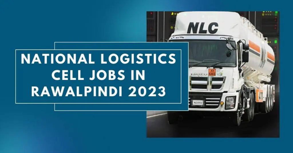 National Logistics Cell Jobs In Rawalpindi 2023