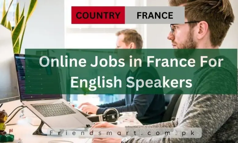 Photo of Online Jobs in France For English Speakers 2024 – Apply Now