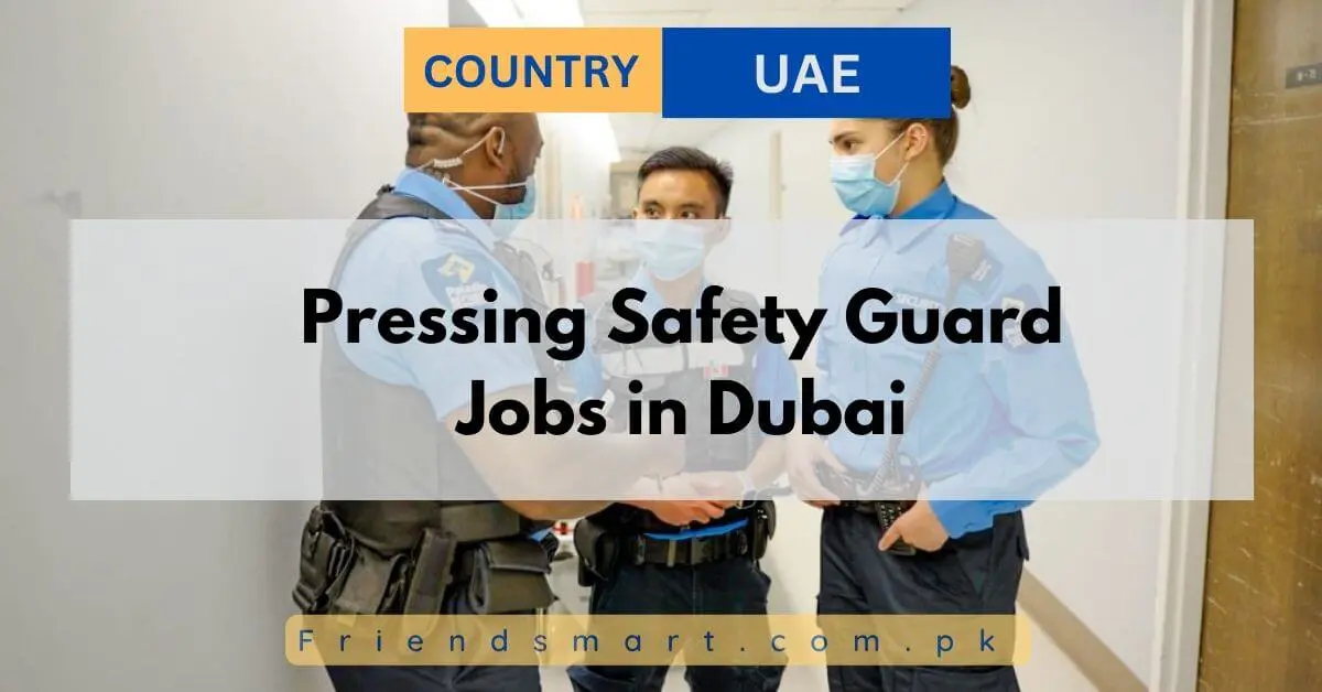 Pressing Safety Guard Jobs in Dubai
